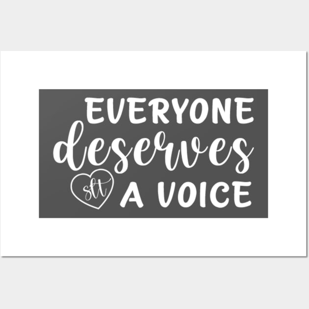 Everyone Deserves a Voice Wall Art by Bododobird